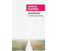Auschwitz L'archive et le témoin - Giorgio Agamben - Rivages - Poche - Essai