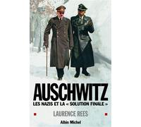 Laurence Rees – Auschwitz : Les nazis et la « solution finale » – Les Éditions Albin Michel
