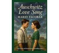 Auschwitz Love Song: Only love can illuminate the darkest place on earth