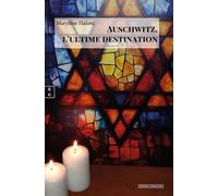 Auschwitz, L'ultime Destination