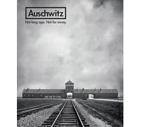 Auschwitz: not long ago not far away