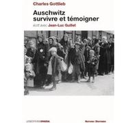Auschwitz, Survivre & témoigner - Charles Gottlieb Jean-Luc Guillet (Auteur)