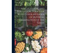 Auscultation And Percussion, Together With Other Methods Of Physical Examination Of The Chest