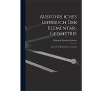 Ausfhrliches Lehrbuch der Elementargeometrie Ebene und Krperliche Geometrie - Heinrich Borchert Lbsen - Creative Media Partners LLC - Livre en Anglais Heinrich Borchert Lbsen (Auteur)