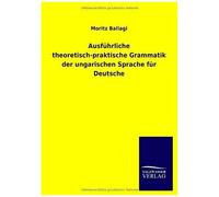 Ausführliche Theoretisch-Praktische Grammatik Der Ungarischen Sprache Für Deutsche