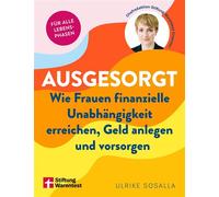 Ausgesorgt Wie Frauen finanzielle Unabhängigkeit erreichen, Geld anlegen und vorsorgen | Für alle Lebensphasen - Ulrike Sosalla - Stiftung Warentest - ebook (ePub) - Livre