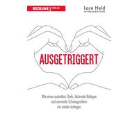Ausgetriggert: Wie einen autoritäre Chefs, lästernde Kollegen und nervende Schwiegereltern nie wieder aufregen