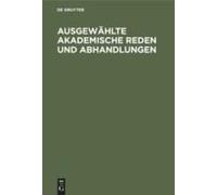 Ausgewählte Akademische Reden Und Abhandlungen