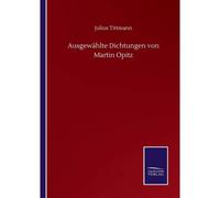 Ausgewählte Dichtungen Von Martin Opitz