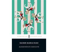 Ausgewählte Gedichte Penguin Klassiker - Mit einem Nachwort von Stefan Zweig - Rainer Maria Rilke - Penguin Verlag - ebook (ePub) - Livre