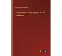 Ausgewählte Gedichte Walther's von der Vogelweide