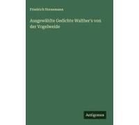 Ausgewählte Gedichte Walther's Von Der Vogelweide