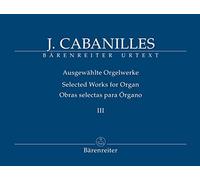 Ausgewählte Orgelwerke, Band III. Spielpartitur, Sammelband, Urtextausgabe. BÄRENREITER URTEXT [Import]