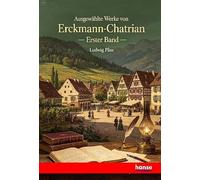 Ausgewählte Werke von Erckmann-Chatrian: Erster Band