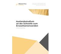Auslandsstudium an der Schwelle zum Erwachsenenwerden: Ausgestaltung und Bedeutung des Auslandsaufenthalts unter Credit- und Degree-Studierenden aus Luxemburg