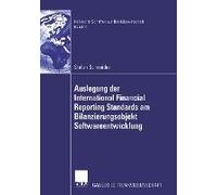 Auslegung Der International Financial Reporting Standards Am Bilanzierungsobjekt Softwareentwicklung
