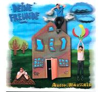 Deine Freunde – Ausm Haeuschen