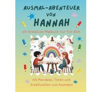 Ausmal-Abenteuer von Hannah: Personalisiertes Malbuch für kreative Kinder mit Tieren, Natur, Mandalas & Mitmach-Seiten | 32 Seiten Ausmalspaß | ... für Hannah | Geschenk für Mädchen & Jungen