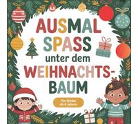 Ausmal Spaß unter dem Weihnachtsbaum für Kinder ab 4 Jahren, mit über 60 weihnachtliche Motive zum Ausmalen