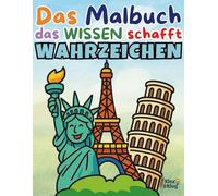 Ausmalbuch berühmter Wahrzeichen ab 5 Jahren - Mit Eiffelturm, Pyramiden, Freiheitsstatue & spannenden Weltmotiven: Das Malbuch, das Wissen schafft! - ... Welt: Ausmalspaß und Wissen für schlaue Kids