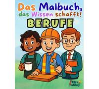 Ausmalbuch Berufe ab 4 Jahren - Mit lustigen Bildern & spannendem Wissen für Kinder: Das Malbuch, das Wissen schafft! - Feuerwehr, Ärztin, Pilot & Co. - Ausmalspaß und Fakten lernen für Kinder ab 5