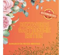 Ausmalbuch Buzzword Gastronomie-Edition: Das kreative Ausmalbuch für Serviceheld:innen, Gastrofeen & Gastgeber:innen - 70 Begriffe, Floskeln & ... Bon-Drucker, Buffet und Besteckpolitur.