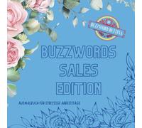 Ausmalbuch Buzzwords Sales-Edition: Das kreative Ausmalbuch für Vertriebler:innen: 70 Buzzwords, Pitches & Pain Points rund um Leads, Deals und Closing-Stress