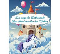 Ausmalbuch für Kinder: Die magische Wolkenstadt - Träume, die über die Wolken hinausfliegen