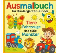 Ausmalbuch für Kindergarten-Kinder: Das dicke Kindergarten-Malbuch: Mit tollen Vorlagen und lustigen Bildern: Malen ab 3 Jahren: Tolles Geschenk ab 3 Jahren