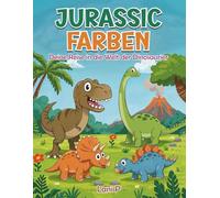 Ausmalbuch - Jurassic Farben - Deine Reise in die Welt der Dinosaurier: "Tauche ein in prähistorische Abenteuer - Male, träume und erwecke die Dinosaurier zum Leben!"