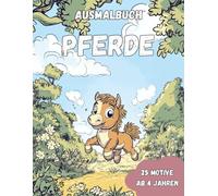 Ausmalbuch Pferde: "25 große Ausmalbilder für Kinder ab 4 Jahren - Lustige Pferde Motiven fördern spielerisch die Kreativität!"