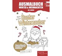Ausmalbuch Weihnachten & Winter ab 3 Jahren - Mein erster bunter Winterzauber: Malbuch: Winter- und Weihnachtsbilder zum Ausmalen - mit Schneemann, ... Motiven für kleine Künstler ab 3 Jahre