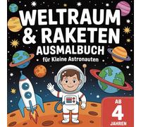 Ausmalbuch Weltraum & Raketen: Entdecke lustige Bilder aus dem Weltall, für kleine Astronauten ab 4 Jahren