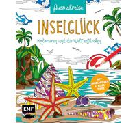 Ausmalreise Inselglück: Ein erfrischendes Ausmalbuch für bunte Urlaubsmomente und Inspiration | Kolorieren und die Welt entdecken: Mit spannendem Insel-Wissen und Reisetipps