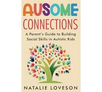 Ausome Connections: A Parent's Guide to Building Social Skills in Autistic Kids