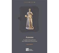 Ausone La culture d'un professeur dans l'élaboration d'une persona - Louise Sephocle - Publ.de St-Etienne - broché - Etude