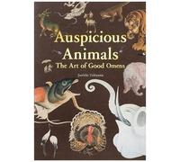 Auspicious Animals The Art Of Good Omens /Anglais