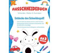 Ausschneidebuch ab 3 Jahren: Scherenführerschein für Kinder - Bastelbuch zum Schneiden, Kleben und Malen - Für Jungen und Mädchen