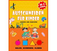 Ausschneiden Für Kinder Ab 2 Jahren: Der Riesengroße Bastelspaß - Malen, Schneiden, Kleben, Basteln - Bastelbuch Für Jungen Und Mädchen - Ausschneidebuch Ab 2 Jahren