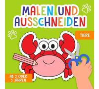 Ausschneiden für Kinder ab 2 oder 3 Jahren: Tiere - Liebevoll gestaltetes Mal- und Ausschneidebuch - Mit großen Motiven zum Malen und Ausschneiden! - Förderung der Kreativität und Motorik