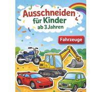 Ausschneiden für Kinder ab 3 Jahren -: Das spielerische Bastelbuch mit Fahrzeugen zur Förderung der Feinmotorik und Konzentration - schneiden, falten, kleben & spielen