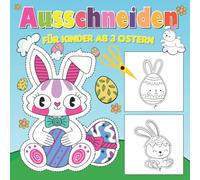 Ausschneiden für Kinder ab 3 Ostern: Frühling und Ostern - Ausschneidebuch - Schneiden, Kleben, Malen! - Schneiden lernen mit dem Scherenführerschein - Bastelbuch für Kinder ab 3