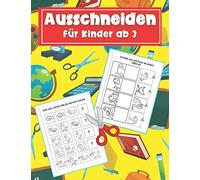 Ausschneiden Fuer Kinder Ab 3: Schneiden Lernen Ab 3 Jahre - Bastelbuch Ab 3 Jahre