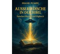 AUSSERIRDISCHE IN DER BIBEL: Zwischen Himmel und Hightech