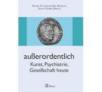 außerordentlich: Kunst, Psychiatrie, Gesellschaft heute