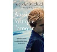 Aussi fort que l'amour - Jacquelyn Mitchard - Archipel Eds De L' - broché - Roman