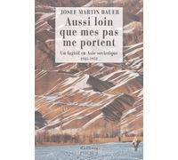 Aussi loin que mes pas me portent : La Traversée de l'Asie d'un fugitif allemand évadé du Goulag, 1949-1952
