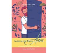 Aussi serein qu'un arbre - édition spéciale été: La méthode naturellement anti-stress