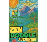 Aussichten - Zen Doodle Art - Malbuch: Über 50 kreative Landschaften aus Mustern für Erwachsene zum ausmalen.: Das perfekte Geschenk für kreative ... abbauen und zur inneren Ballons finden ein