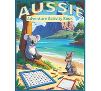 Aussie Adventure Activity Book: 123 Travel Puzzles & Games Around Australia: Colouring, Mazes, Word Searches, Sudoku & More! Fun for Plane, Car, Holiday or Quiet Afternoons